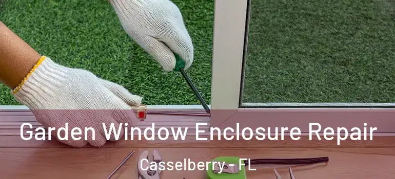  Garden Window Enclosure Repair Casselberry - FL